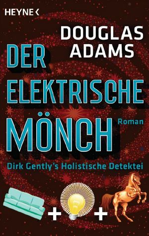 [Dirk Gently 01] • Der elektrische Mönch · Dirk Gentlys holistische Detektei